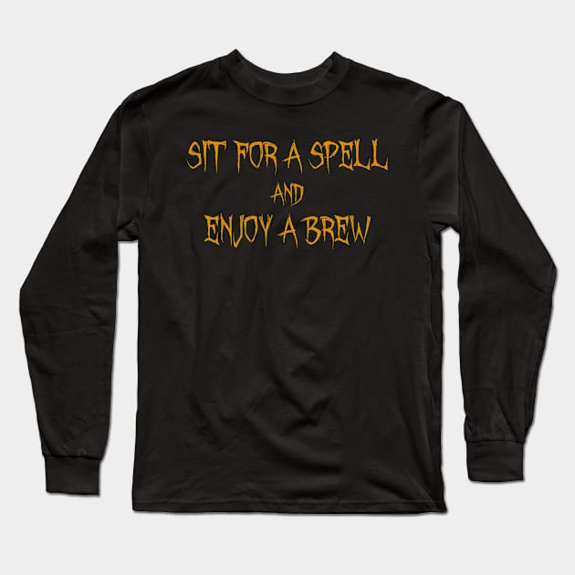 Sit For a Spell and Enjoy a Brew for Halloween Long Sleeve T-Shirt by Soul Searchlight